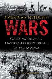 book America's needless wars: cautionary tales of US involvement in the Philippines, Vietnam, and Iraq