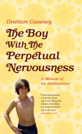 book The boy with the perpetual nervousness: a memoir of an adolescence