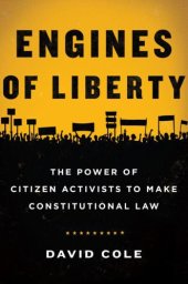 book Engines of Liberty: The Power of Citizen Activists to Make Constitutional Law