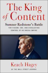 book The king of content: Sumner Redstone's battle for Viacom, CBS, and everlasting control of his media empire