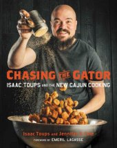 book Chasing the Gator: Isaac Toups and the New Cajun Cooking