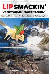 book Lipsmackin' vegetarian backpackin': lightweight, trail-tested vegetarian recipes for backcountry trips