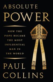 book Absolute power: how the Pope became the most influential man in the world