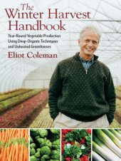 book The winter harvest handbook: year-round vegetable production using deep-organic techniques and unheated greenhouses