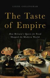 book The Taste of Empire: How Britain's Quest for Food Shaped the Modern World