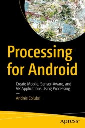 book Processing for Android: create mobile, sensor-aware, and VR applications using processing