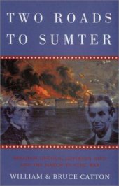 book Two roads to Sumter: Abraham Lincoln, Jefferson Davis and the march to civil war