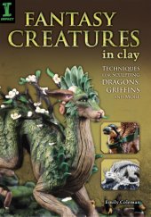 book Fantasy creatures in clay: techniques for sculpting dragons, griffins and more