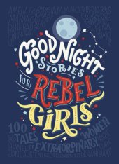 book Good night stories for rebel girls: 100 tales of extraordinary women