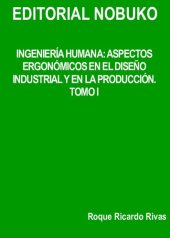 book Ingeniería humana. t. I aspectos ergonómicos en el diseño industrial y en la producción