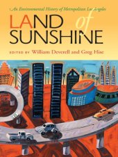 book Land of sunshine an environmental history of metropolitan Los Angeles