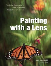 book Painting with a lens: the digital photographer's guide to designing artistic images in-camera