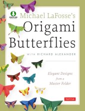 book Michael LaFosse's Origami Butterflies: Elegant Designs from a Master Folder [Full-Color Book & Downloadable Instructional Media]