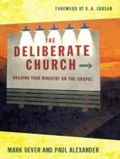 book The Deliberate Church: Building Your Ministry on the Gospel