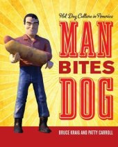 book Man Bites Dog: Hot Dog Culture in America