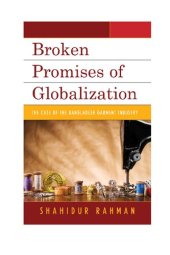 book Broken promises of globalization : the case of the Bangladesh garment industry