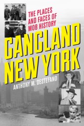 book Gangland New York: the places and faces of mob history