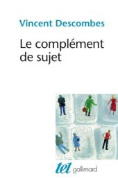 book Le complément de sujet. Enquête sur le fait d'agir de soi-même (Tel)