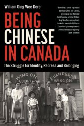 book Being chinese in Canada: the struggle for identity, redress and belonging