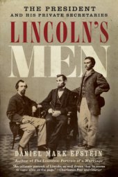 book Lincoln's men: the president and his private secretaries