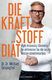 book Die Kraftstoff-Diät High-Intensity-Slimming: So aktivieren Sie die sechs besten Abnehmturbos