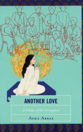 book Another love: a politics of the unrequited