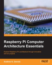 book Raspberry Pi computer architecture essentials: explore Raspberry Pi's architecture through innovative and fun projects