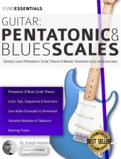 book Guitar: Pentatonic and Blues Scales: Quickly Learn Pentatonic Scale Theory & Master Essential Licks and Exercises