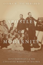 book Apostles of Modernity Saint-Simonians and the Civilizing Mission in Algeria