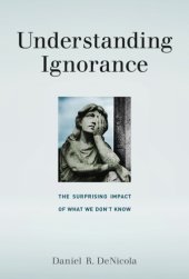 book Understanding ignorance: the surprising impact of what we don't know