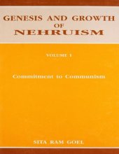 book Genesis And Growth Of Nehruism: Volume I: Commitment to Communism