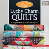 book Moda all-stars lucky charm quilts: 17 delightful patterns for precut 5'' squares