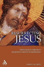 book Resurrecting Jesus: The Earliest Christian Tradition and Its Interpreters