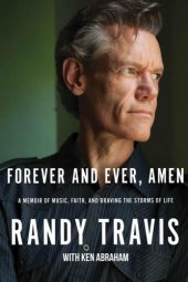 book Forever and ever, amen: a memoir of music, faith, and braving the storms of life