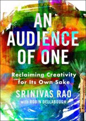 book An audience of one: reclaiming creativity for its own sake