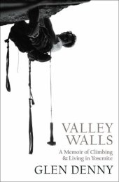 book Valley Walls: A Memoir of Climbing and Living in Yosemite