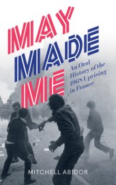 book May made me: an oral history of the 1968 uprising in France