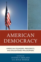 book American democracy: American founders, presidents, and enlightened philosophers