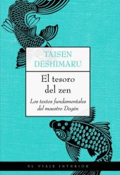 book El tesoro del zen: Los textos fundamentales del maestro Dogén