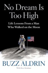 book No dream is too high life lessons from a man who walked on the moon