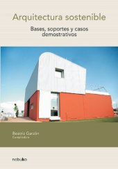 book Arquitectura sostenible : bases, soportes y casos demostrativos