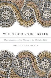 book When God Spoke Greek: The Septuagint and the Making of the Christian Bible