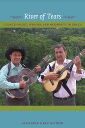 book River of tears country music, memory, and modernity in Brazil