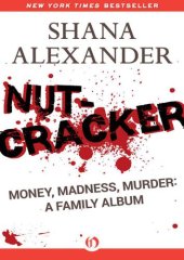 book Nutcracker: Money, Madness, Murder: A Family Album