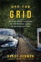 book Off the Grid: My Ride from Louisiana to the Panama Canal in an Electric Car