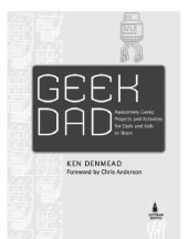 book Geek Dad: awesomely geeky projects and activities for dads and kids to share