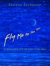 book Fly Me to the Moon: An Insider's Guide to the New Science of Space Travel