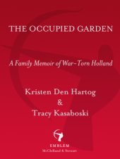 book The occupied garden: a family memoir of war-torn holland