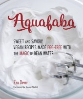 book Aquafaba: sweet and savory vegan recipes made egg-free using the magic of bean water