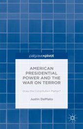 book American presidential power and the war on terror: does the Constitution matter?